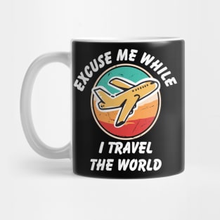 Excuse Me While I Travel The World Proud travel Mug